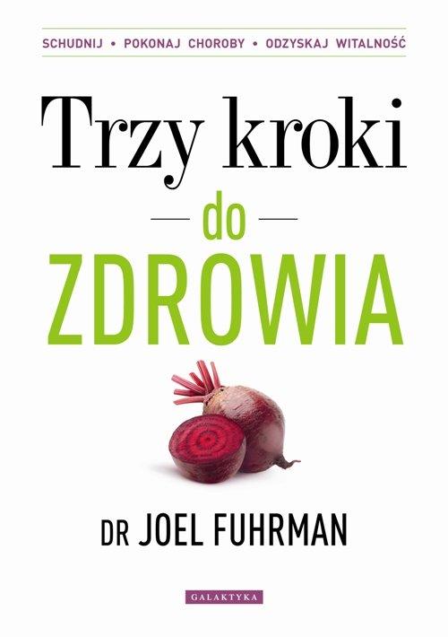 

Trzy kroki do zdrowia Joel Fuhrman