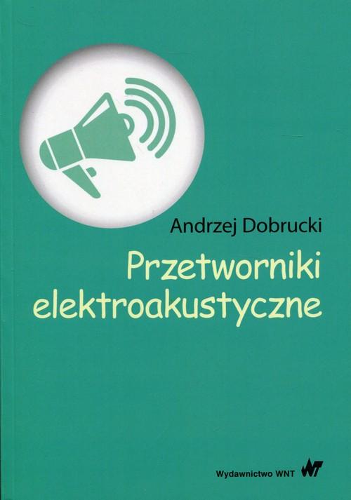 

Przetworniki elektroakustyczne Andrzej Dobrucki