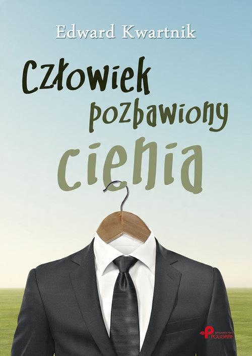 

Człowiek pozbawiony cienia Kwartnik Edward