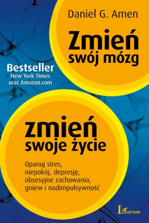 

Zmień swój mózg zmień swoje życie Daniel G. Amen