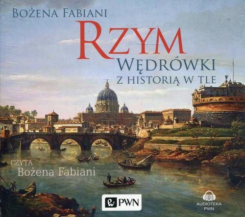 

Rzym Wędrówki z historią w tle Bożena Fabiani