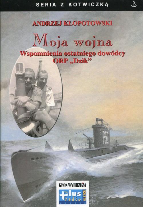 

Moja wojna Wspomnienia ostatniego... Kłopotowski