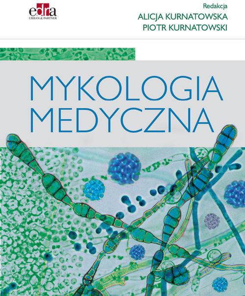 

Mykologia medyczna Kurnatowska A., Kurnatowski P.