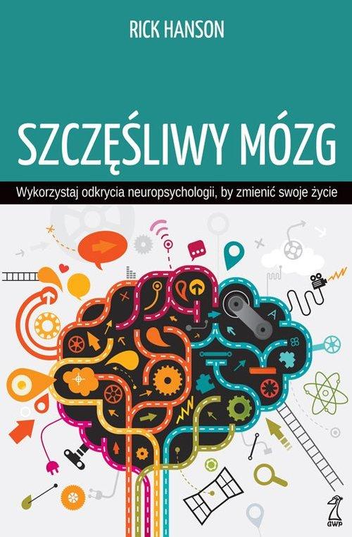 

Szczęśliwy mózg Rick Hanson