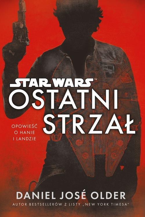 

Star Wars Ostatni strzał Daniel Jose Older