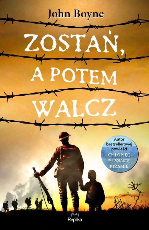 

Zostań a potem walcz John Boyne