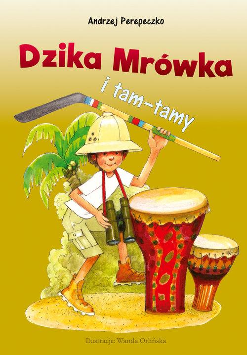 

Dzika mrówka i tam-tamy Andrzej Perepeczko