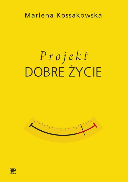 

Projekt Dobre Życie Marlena Kossakowska