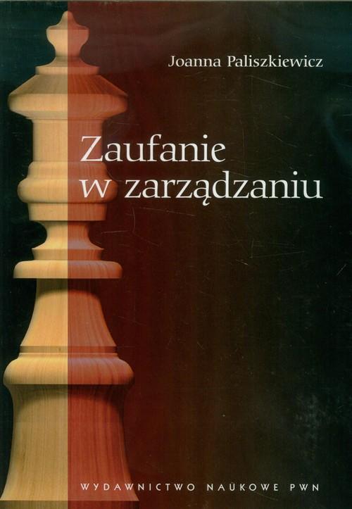 

Zaufanie w zarządzaniu Paliszkiewicz Joanna