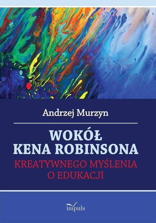 

Wokół Kena Robinsona Kreatywnego myślenia o edukac