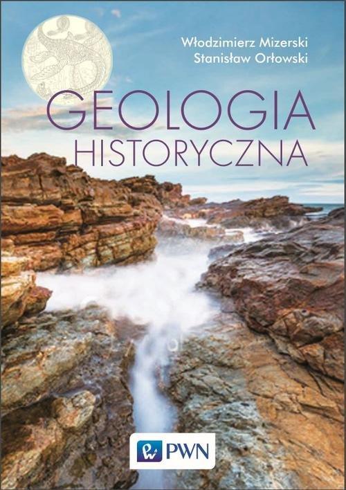 

Geologia historyczna Włodzimierz Mizerski