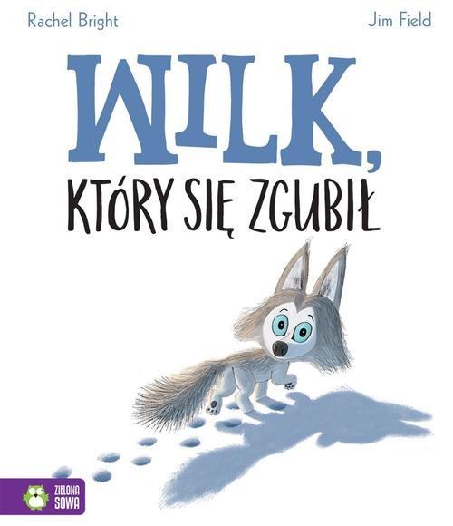 

Wilk który się zgubił Rachel Bright