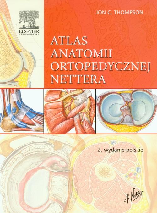 

Atlas anatomii ortopedycznej Nettera Thompson Jon