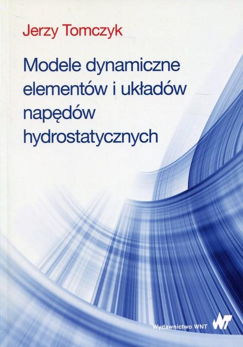

Modele dynamiczne elementów i układów napędów hydr