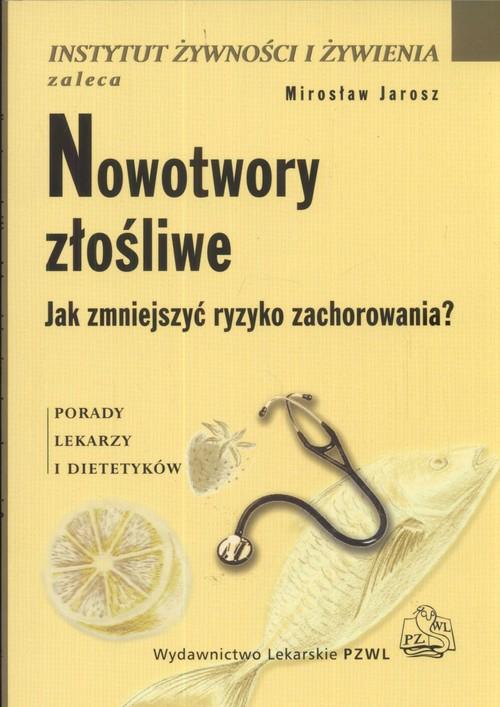 

Nowotwory złośliwe Jak zmniejszyć ryzyko zachorowa