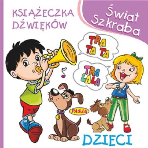 

Świat Szkraba. Książeczka dżwięków. Dzieci Pasja