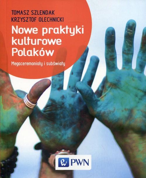 

Nowe praktyki kulturowe Polaków Megaceremoniały i