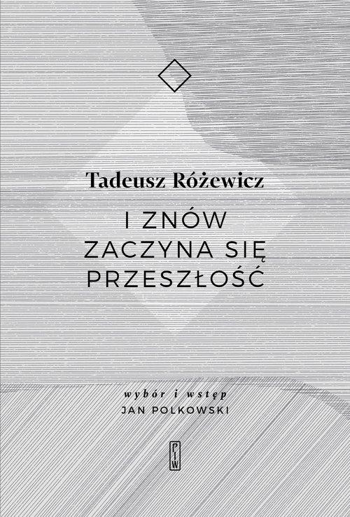 

I znów zaczyna się przeszłość Tadeusz Różewicz