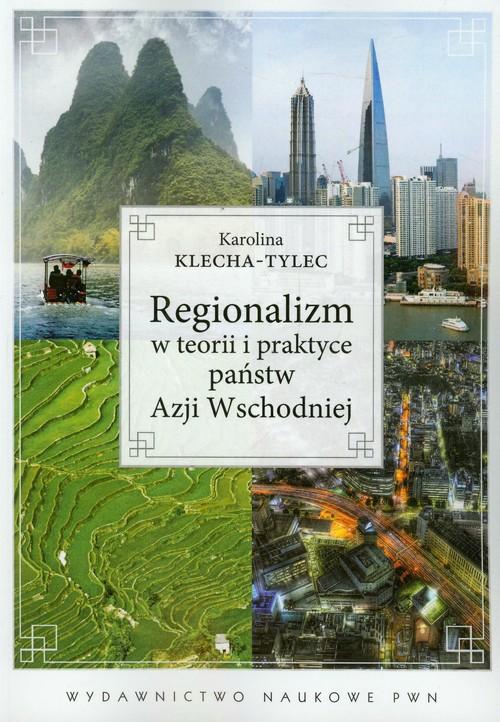 

Regionalizm w teorii i praktyce państw Azji Wschod