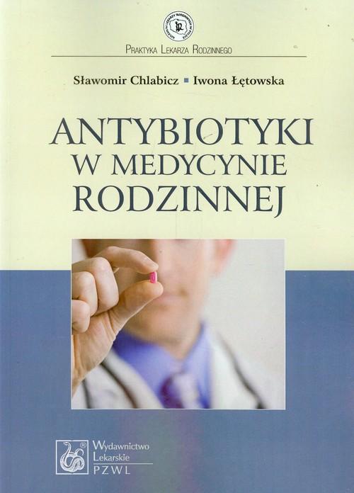 

Antybiotyki w medycynie rodzinnej Chlabicz Sławomi