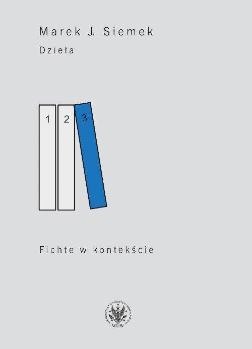

Dzieła Tom 3 Fichte w kontekście Siemek J. Marek