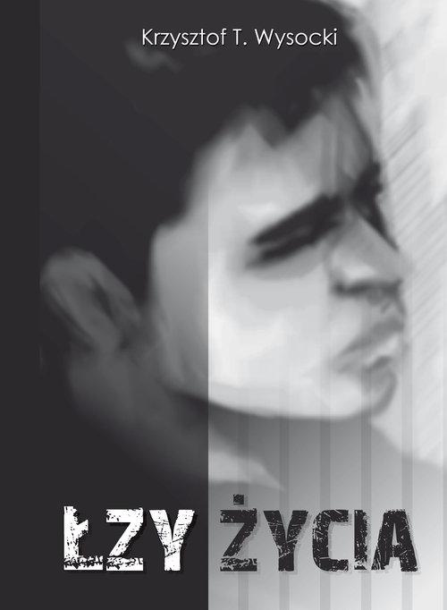 

Łzy życia Krzysztof T. Wysocki