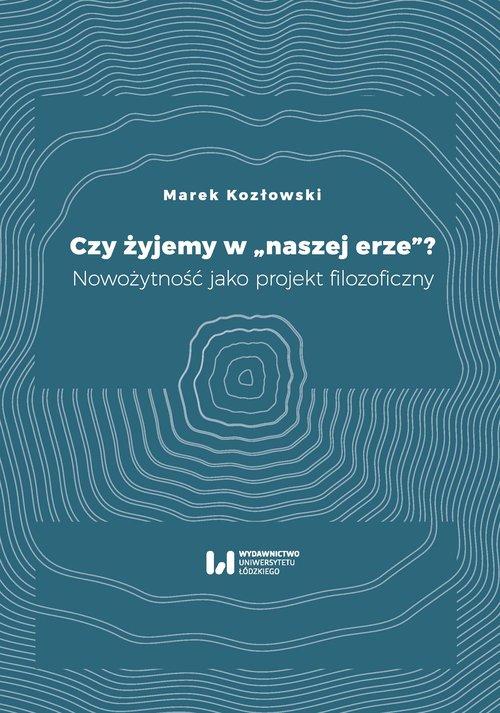 

Czy żyjemy w naszej erze Nowożytność jako projekt