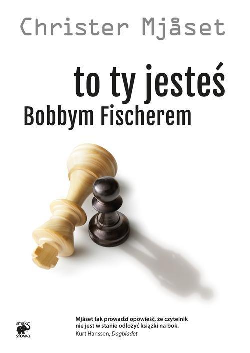 

To Ty jesteś Bobbym Fischerem Mjaset Christer
