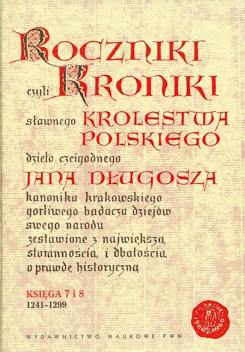 

Roczniki czyli Kroniki.. Księga 7 i 8 Jan Długosz