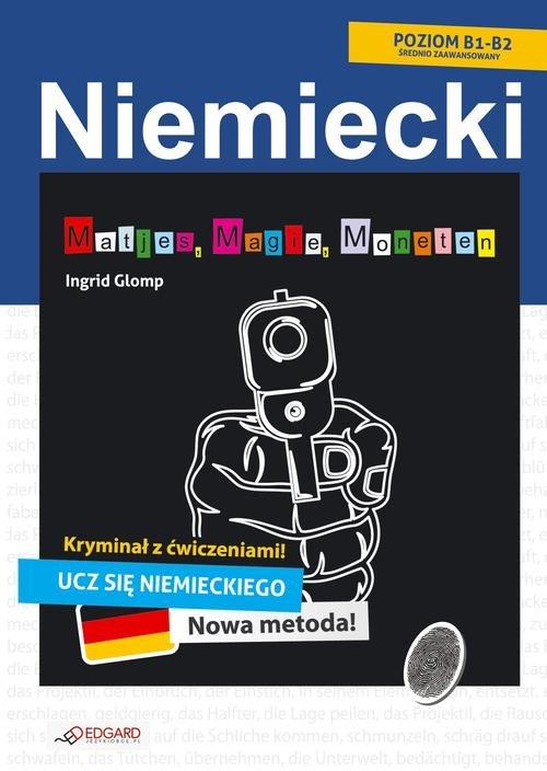 Niemiecki. B1-B2. Kryminał z ćwiczeniami. Matjes, Magie, Moneten /opis/
