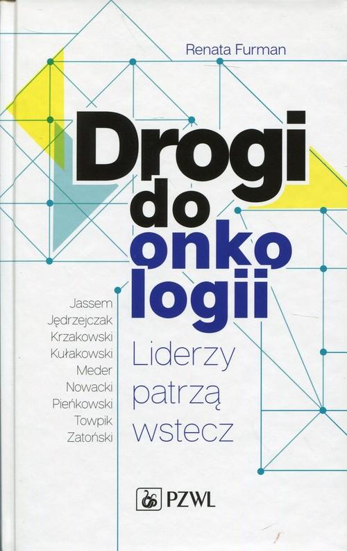 

Drogi do onkologii Liderzy patrzą wstecz Renata Fu