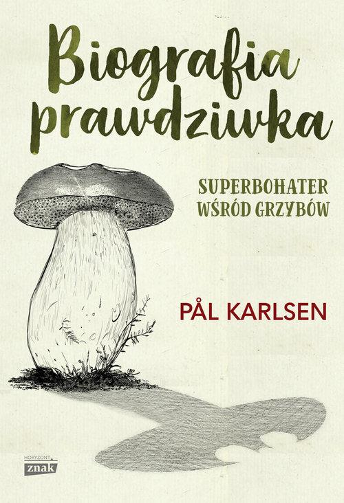 Biografia Prawdziwka Superbohater wśród grzybów Pal Karlsen Nowa