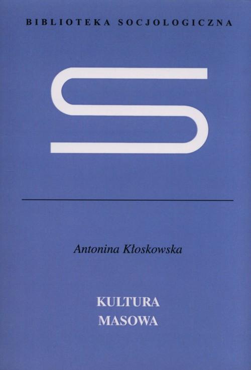 

Kultura masowa Krytyka i obrona Kłoskowska Antoni