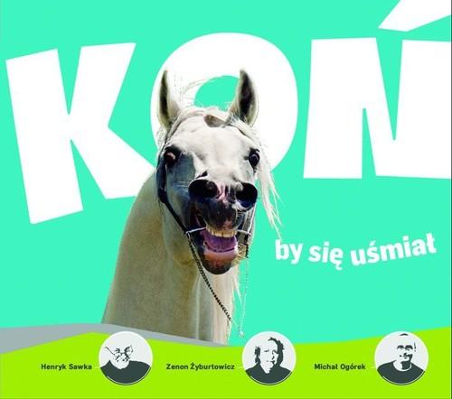 

Koń by się uśmiał H. Sawka, M. Ogórek, Żyburtowicz
