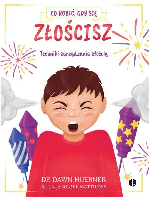 

Co robić, gdy się złościsz. Dawn Huebner