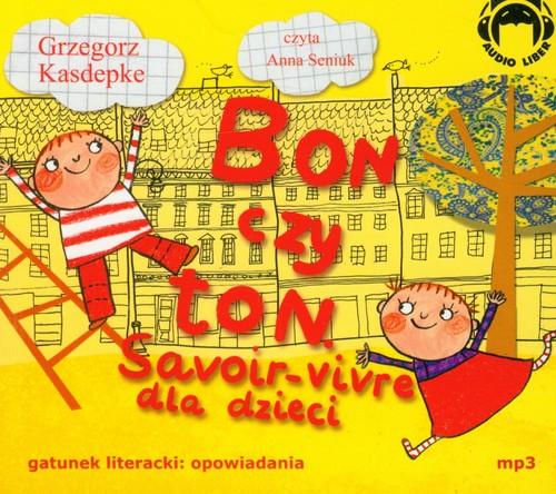 

Bon czy ton Savoir-vivre dla dzieci G. Kasdepke