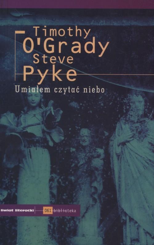 

Umiałem czytać niebo Timothy O'Grady, Steve Pyke