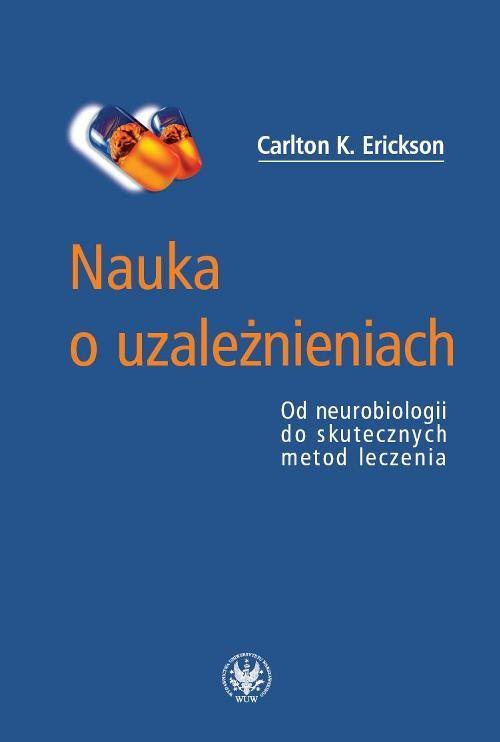 

Nauka o uzależnieniach Carlton K. Erickson