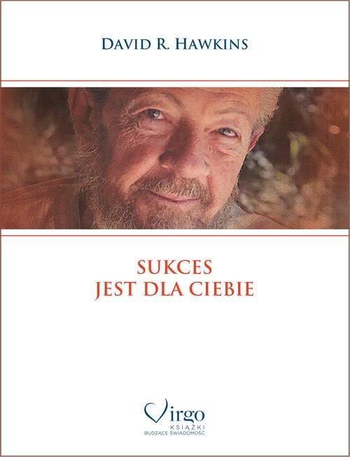 

Sukces jest dla ciebie David R. Hawkins