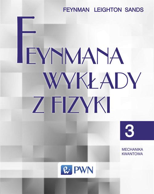 

Feynmana wykłady z fizyki Tom 3 Mechanika kwantowa