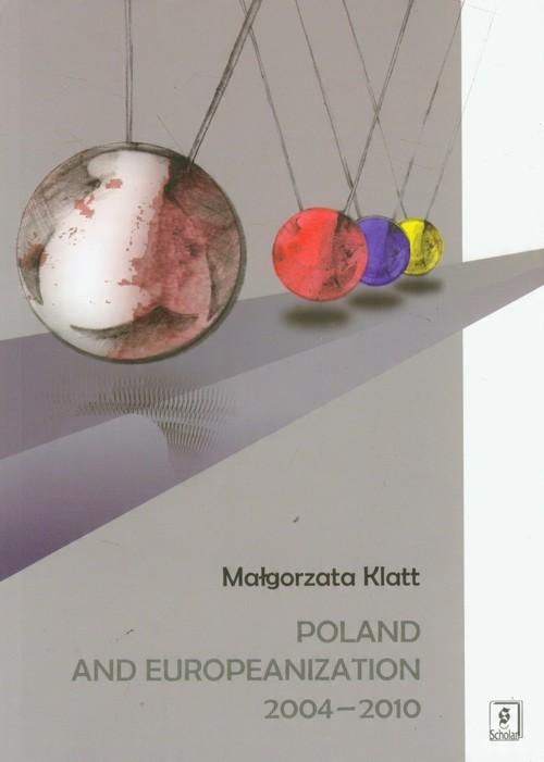 

Poland and Europeanization 2004-2010 M. Klatt