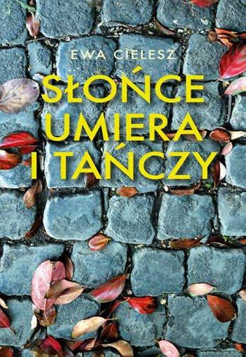

Słońce umiera i tańczy Ewa Cielesz