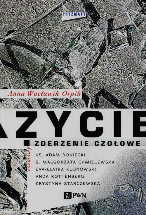 

Życie zderzenie czołowe Prymaty Anna Wacławik-Orpi