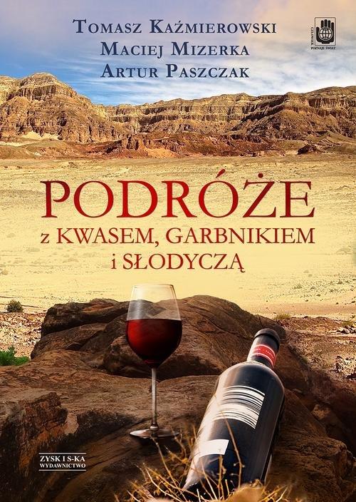 

Podróże z kwasem, garbnikiem i słodyczą