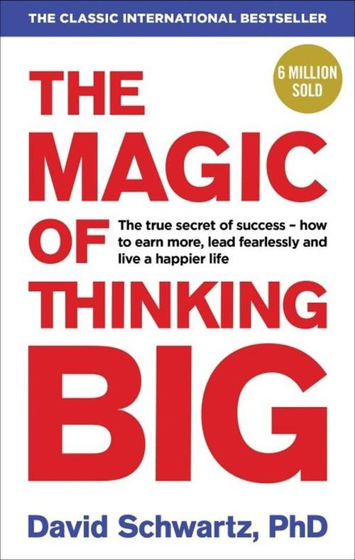 

The Magic of Thinking Big David Schwartz