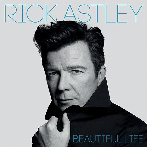 

Rick Astley Beautiful Life