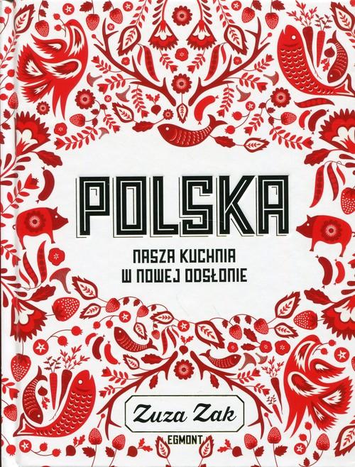 

Polska Nasza kuchnia w nowej odsłonie Zuza Zak