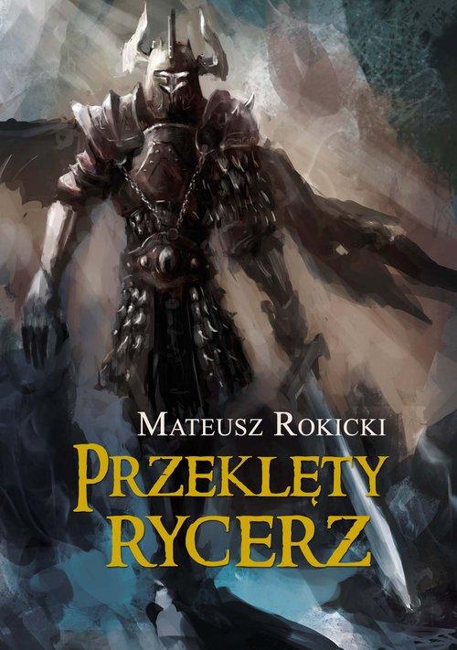 

Przeklęty rycerz Rokicki Mateusz