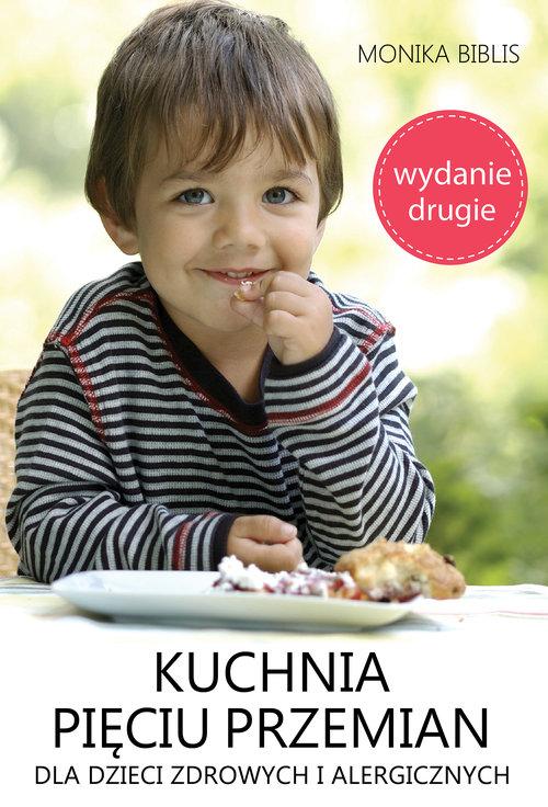 

Kuchnia pięciu przemian dla dzieci zdrowych i...