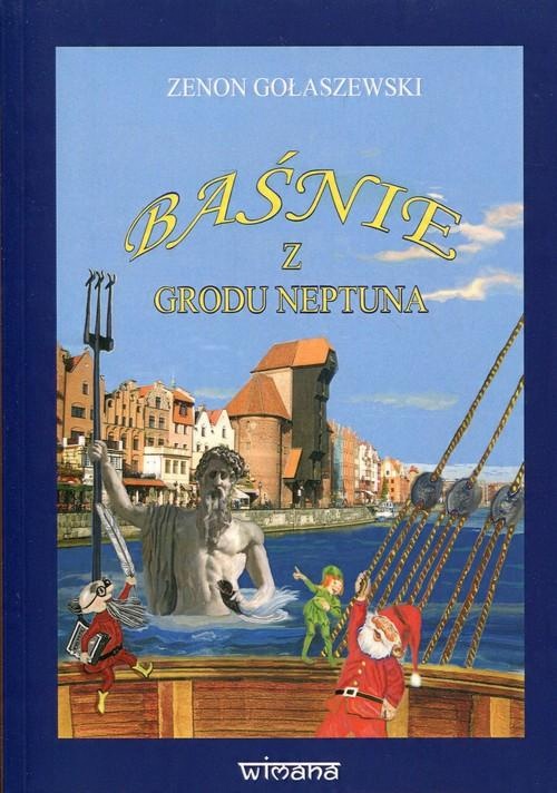 

Baśnie z grodu Neptuna Zenon Gołaszewski